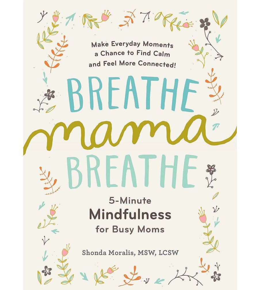 Home & Wellness Workman Publishing | Breathe, Mama, Breathe: 5-Minute Mindfulness For Busy Moms